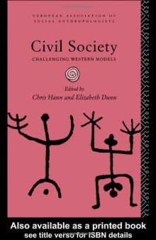 Civil Society: Challenging Western Models (European Association of Social Anthropologists)