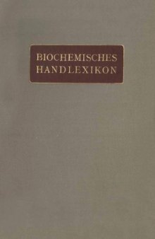 Biochemisches Handlexikon: II. Band Gummisubstanzen. Hemicellulosen. Pflanzenschleime. Pektinstoffe. Huminsubstanzen. Starke. Dextrine. Inuline. Cellulosen. Glykogen. Die Einfachen Zuckerarten. Stickstoffhaltige Kohlenhydrate. Cyklosen. Glucoside