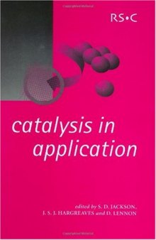 Catalysis in application: [proceedings of the International Symposium on Applied Catalysis to be held at the University of Glasgow on 16-18 July 2003]