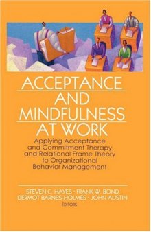 Acceptance and Mindfulness at Work: Applying Acceptance and Commitment Therapy and Relational Frame Theory to Organizational Behavior Management