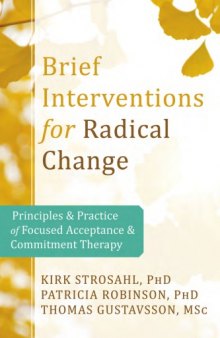 Brief Interventions for Radical Change: Principles and Practice of Focused Acceptance and Commitment Therapy