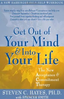 Get Out of Your Mind and Into Your Life: The New Acceptance and Commitment Therapy