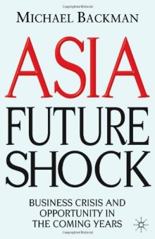 Asia Future Shock: Business Crisis and Opportunity in the Coming Years