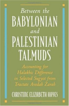 Between the Babylonian and Palestinian Talmuds: Accounting for Halakhic Difference in Selected Sugyot from Tractate Avodah Zarah