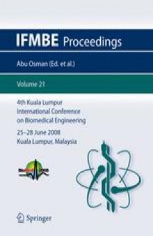 4th Kuala Lumpur International Conference on Biomedical Engineering 2008: BIOMED 2008 25–28 June 2008 Kuala Lumpur, Malaysia