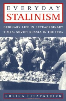 Everyday Stalinism: Ordinary Life in Extraordinary Times: Soviet Russia in the 1930s