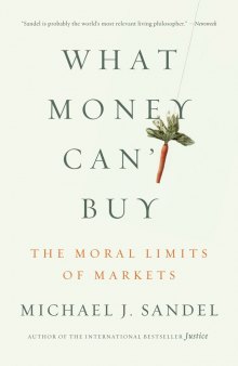 What Money Can't Buy: The Moral Limits of Markets