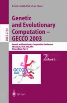 Genetic and Evolutionary Computation — GECCO 2003: Genetic and Evolutionary Computation Conference Chicago, IL, USA, July 12–16, 2003 Proceedings, Part II