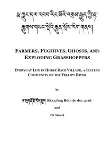 Farmers, Fugitives, Ghosts, and Exploding Grasshoppers: Everyday Life in Horse Race Village, a Tibetan Community on the Yellow River