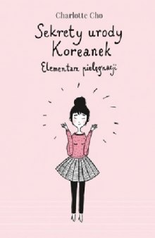 Sekrety urody Koreanek. Elementarz pielęgnacji