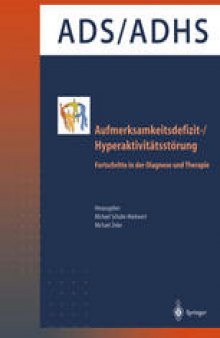 ADS/ADHS Aufmerksamkeitsdefizit-/Hyperaktivitätsstörung: Fortschritte in der Diagnose und Therapie