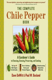 The Complete Chile Pepper Book: A Gardener's Guide to Choosing, Growing, Preserving, and Cooking