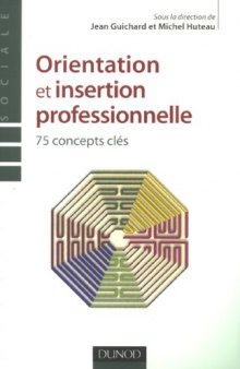 Orientation et insertion professionnelle : 75 Concepts cles