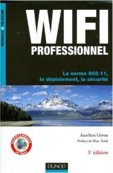 Wifi professionnel : La norme 802.11, le deploiement, la securite