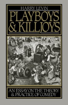 Playboys and Killjoys: An Essay on the Theory and Practice of Comedy