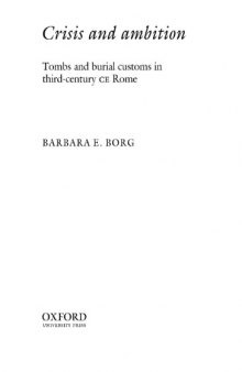 Crisis and Ambition: Tombs and Burial Customs in Third-Century CE Rome