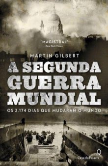 A Segunda Guerra Mundial - os 2.174 dias que mudaram o mundo