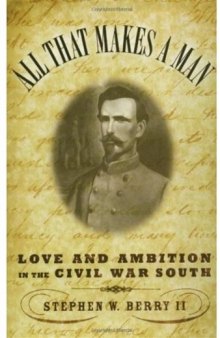 All that Makes a Man: Love and Ambition in the Civil War South