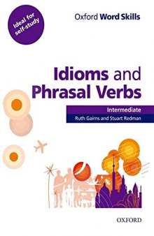 Oxford Word Skills: Intermediate: Idioms and Phrasal Verbs Student Book with Key: Learn and Practise English Vocabulary