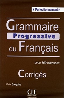 Grammaire progressive du français - Niveau Perfectionnement - Corrigés