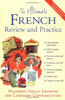 The Ultimate French Review and Practice : Mastering French Grammar for Confident Communication