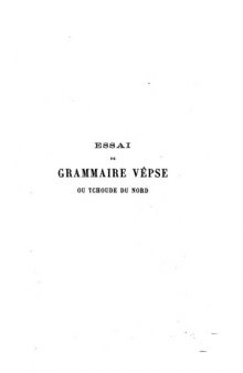 Essai de grammaire vêpse ou tchoude du nord d'après les données de MM. Ahlqvist et Lönnrot, par Ch. E. de Ujfalvy,...