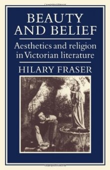 Beauty and Belief: Aesthetics and Religion in Victorian Literature