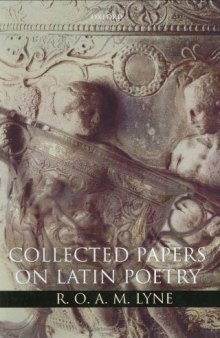 R. O. A. M. Lyne: Collected Papers on Latin Poetry