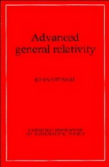 Advanced General Relativity (Cambridge Monographs on Mathematical Physics)