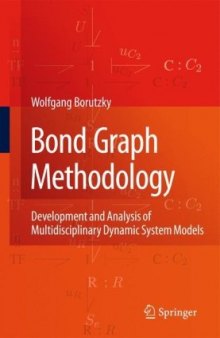 Bond Graph Methodology: Development and Analysis of Multidisciplinary Dynamic System Models