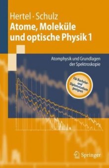 Atome, Moleküle und optische Physik 1: Atomphysik und Grundlagen der Spektroskopie