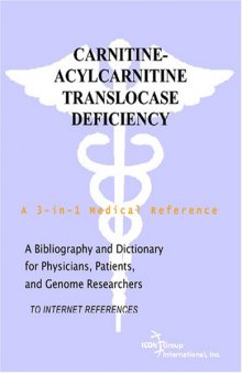 Carnitine-Acylcarnitine Translocase Deficiency - A Bibliography and Dictionary for Physicians, Patients, and Genome Researchers