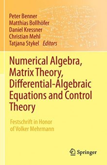 Numerical Algebra, Matrix Theory, Differential-Algebraic Equations and Control Theory: Festschrift in Honor of Volker Mehrmann