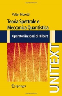 Teoria Spettrale e Meccanica Quantistica: Operatori in spazi di Hilbert