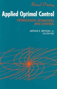 Applied Optimal Control: Optimization, Estimation and Control