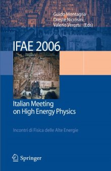 IFAE 2006: Incontri di Fisica delle Alte Energie - Italian Meeting on High Energy Physics - Pavia, Italy, 19-21 April 2006