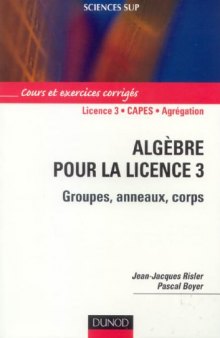 Algbre pour la licence 3. Groupes, anneaux, corps