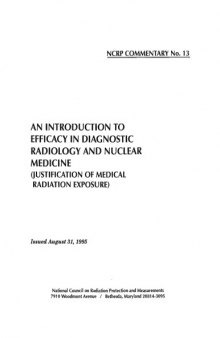 An Introduction to Efficacy in Diagnostic Radiology and Nuclear Medicine: (Justification of Medical Radiation Exposure) (Ncrp Commentary)