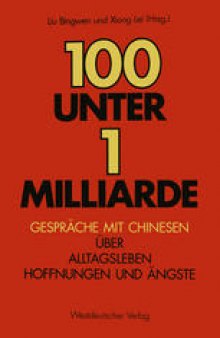 100 unter 1 Milliarde: Gespräche mit Chinesen über Alltagsleben, Hoffnungen und Ängste