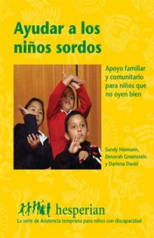 Ayudar a Los Ninos Sordos: Apoyo Familiar y Comunitario Para Ninos Que No Oyen Bien