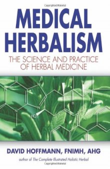 Medical Herbalism: The Science Principles and Practices Of Herbal Medicine