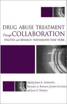 Drug Abuse Treatment Through Collaboration: Practice and Research Partnerships That Work