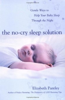 The No-Cry Sleep Solution - Gentle Ways to Help Your Baby Sleep Through the Night