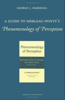 A Guide to Merleau-Ponty's Phenomenology of Perception 