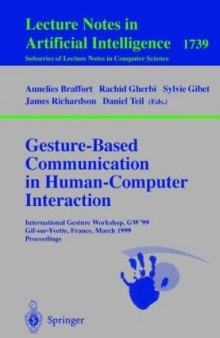 Gesture-Based Communication in Human-Computer Interaction: International GestureWorkshop, GW’99 Gif-sur-Yvette, France, March 17-19, 1999 Proceedings