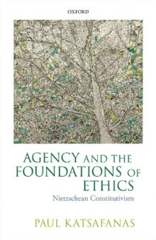 Agency and the Foundations of Ethics: Nietzschean Constitutivism