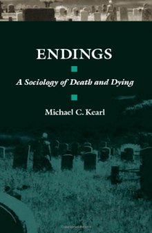 Endings: A Sociology of Death and Dying