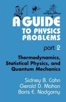 A Guide to Physics Problems: Part 2: Thermodynamics, Statistical Physics, and Quantum Mechanics 