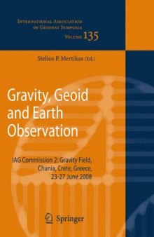 Gravity, Geoid and Earth Observation: IAG Commission 2: Gravity Field, Chania, Crete, Greece, 23-27 June 2008