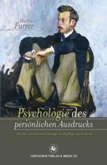 Psychologie des persönlichen Ausdrucks: Ich bin, wie ich mich bewege, mich pflege, mich kleide